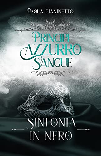 Paola Gianinetto - Principi Azzurro Sangue 5.5. Sinfonia in nero (2022)