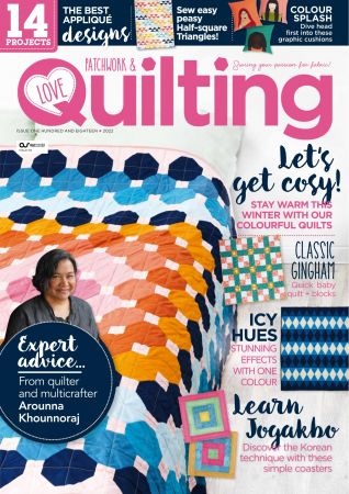 Love Patchwork & Quilting - Issue  118, 2022