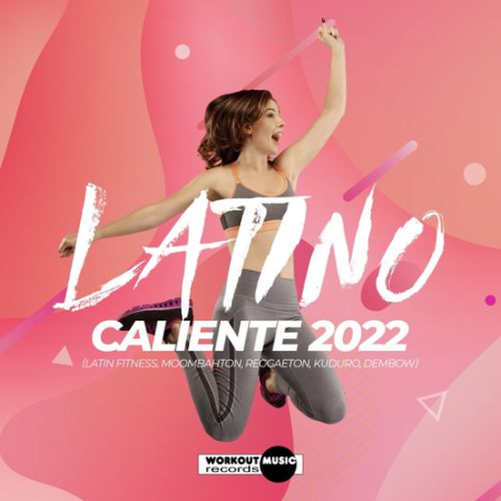 VA - Latino Caliente 2022 (Latin Fitness, Moombahton, Reggaeton, Kuduro, Dembow) (2021)