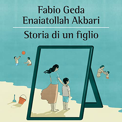 Fabio Geda, Enaiatollah Akbari - Storia di un figlio. Andata e ritorno (2022) (mp3 - 128 kbps)