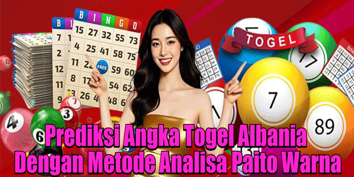 Prediksi Angka Togel Albania Dengan Metode Analisa Paito Warna