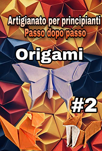 Ana María Sánchez Santos – Artigianato per principianti. Origami #2 animali facili (2020)