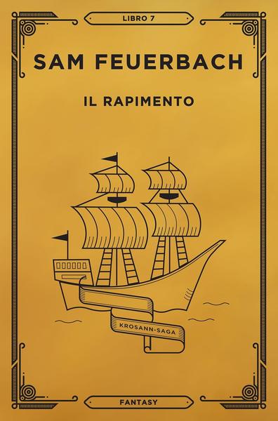 Sam Feuerbach – Krosann Saga Vol. 7. Il rapimento (2025) Sam Feuerbach – Krosann Saga Vol. 7. Il rapimento (2025)