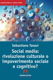 Sebastiano Tanasi - Social media. Rivoluzione culturale o impoverimento sociale e cognitivo? (2024)