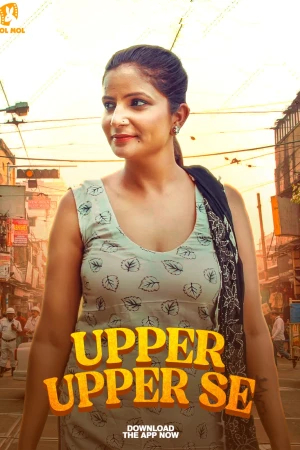 Upper Upper Se (2025) Hindi Season 01 [ Episodes 01-03 Join] | WEB-DL | 1080p | 720p | 480p | JholMol WEB Series | Download | Watch Online