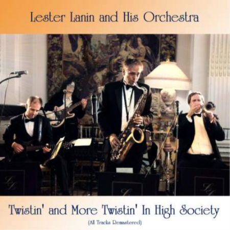 Lester Lanin and His Orchestra - Twistin' and More Twistin' In High Society (All Tracks Remastere.