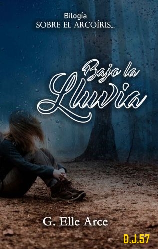 1 - Bajo la lluvia - G. Elle Arce