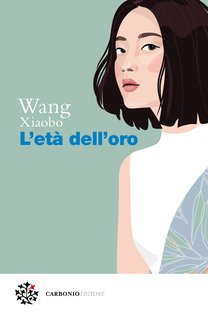 Wang Xiaobo - L’età dell’oro (2024)
