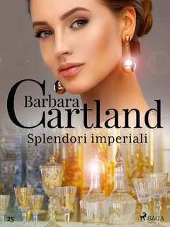 Barbara Cartland - Splendori imperiali (2021)