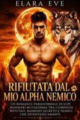 Elara Eve – Rifiutata dal Mio Alpha Nemico (2026)