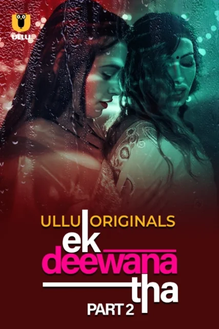 Ek Deewana Tha Part-2 (2024) S01 Ullu Hindi Originals Web Series HDRip x264 AAC 1080p 720p Download