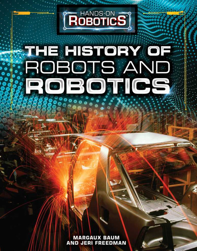 The History of Robots and Robotics The History of Robots and Robotics