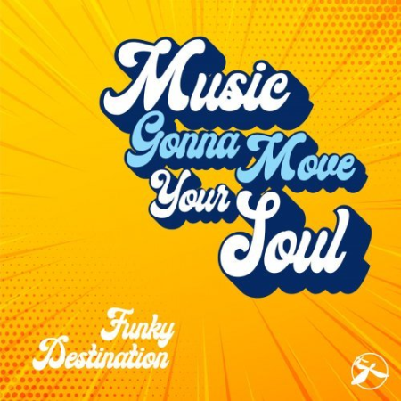 Funky Destination - Music Gonna Move Your Soul (2022) MP3
