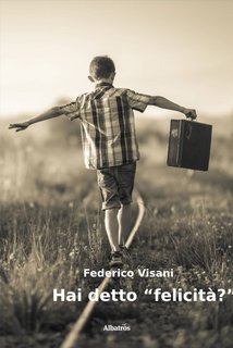 Federico Visani - Hai detto "felicità?" (2021)