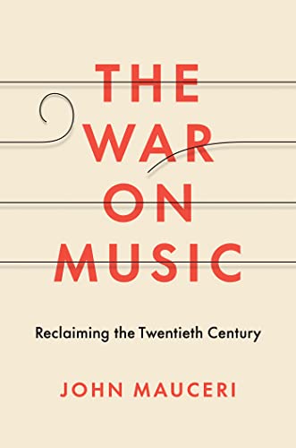 The War on Music: Reclaiming the Twentieth Century