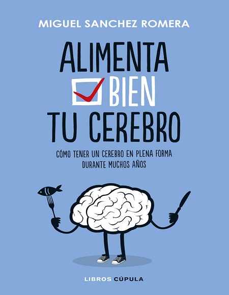 Alimenta bien tu cerebro - Miguel Sánchez Romera (Multiformato) [VS]