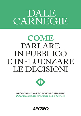 Dale Carnegie - Come parlare in pubblico e influenzare le decisioni (2026)
