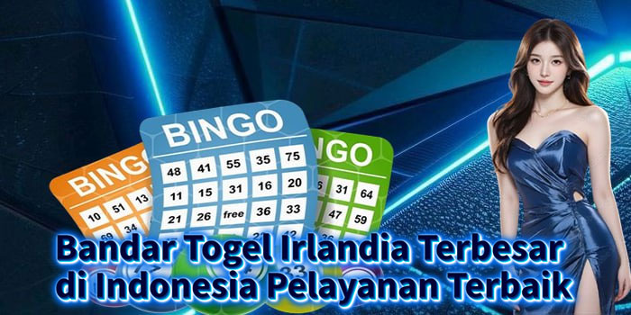 Bandar Togel Irlandia Terbesar di Indonesia Pelayanan Terbaik