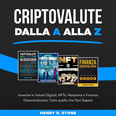 Henry D. Stone - Criptovalute dalla A alla Z (2023) (mp3 - 128 kbps)