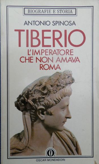 Antonio Spinosa - Tiberio. L'imperatore che non amava Roma (1989)
