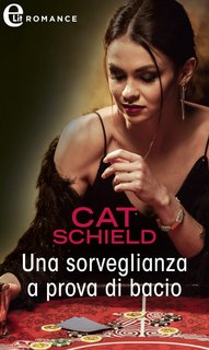 Cat Schield - Notti a Las Vegas Vol. 1. Una sorveglianza a prova di bacio (2022)