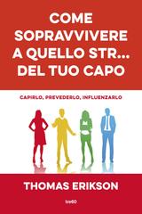 Thomas Erikson – Come sopravvivere a quello str… del tuo capo (2019)
