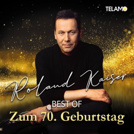 Roland Kaiser - Best Of: Zum 70. Geburtstag (2022)