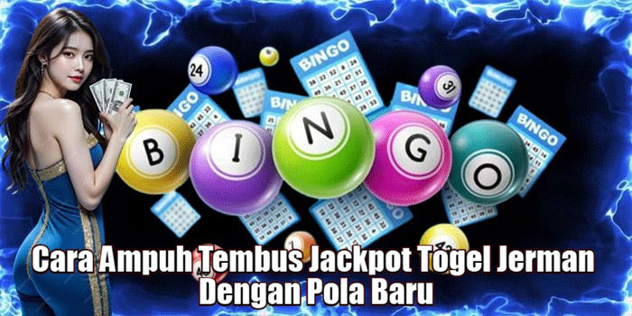 Cara Ampuh Tembus Jackpot Togel Jerman Dengan Pola Baru