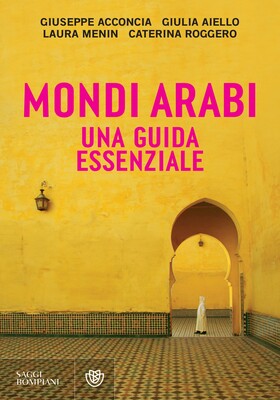 AA.VV. - Mondi arabi. Una guida essenziale (2024)