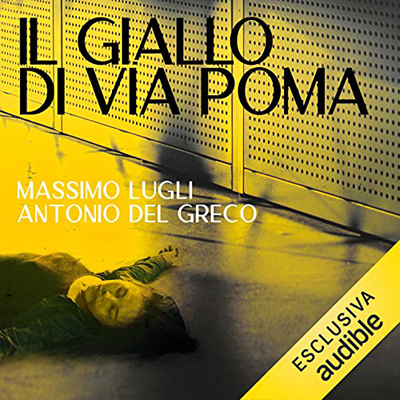 Massimo Lugli, Antonio Del Greco - Il giallo di via Poma (2021) (mp3 - 128 kbps)
