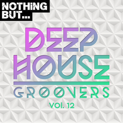 VA - Nothing But... Deep House Groovers Vol. 12 (2019)