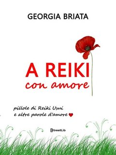 Georgia Briata - A Reiki con amore. Pillole di Reiki Usui e altre parole d'amore (2023)