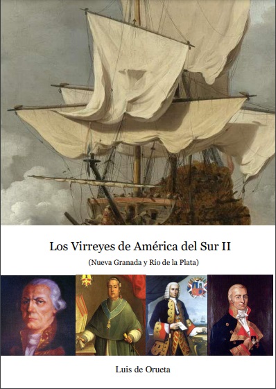 Los Virreyes de América del Sur II (Nueva Granada y Río de la Plata) - Luis de Orueta (PDF) [VS]