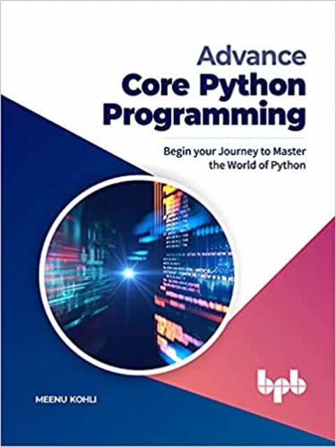 Advance Core Python Programming: Begin your Journey to Master the World of Python 