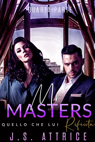 J. S. Attrice - Mr. Masters 4 - Quello che lui Rifiuta (2021)