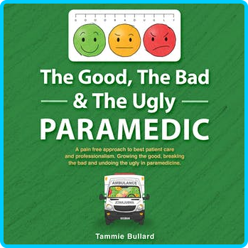 The-Good-the-Bad-the-Ugly-Paramedic-A-Book-for-Growing-the-Good-Breaking-the-Bad-Undoing-the-Ugly.png