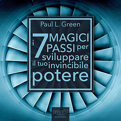 Paul L. Green - I 7 Magici Passi per sviluppare il tuo invincibile potere (2014) (mp3 - 64 kbps)