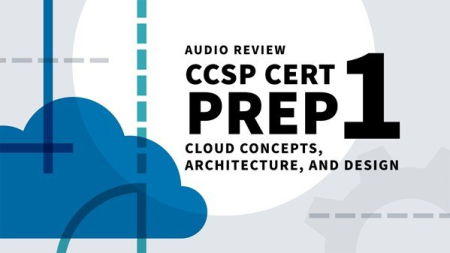 CCSP Cert Prep: 1 Cloud Concepts, Architecture, and Design Audio Review