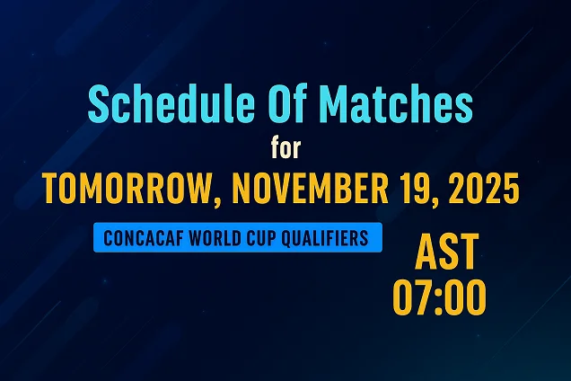 جدول مباريات الغد 19 نوفمبر 2025 – تصفيات كأس العالم الكونكاكاف، مباريات كرة القدم والتنس والسلة واليد