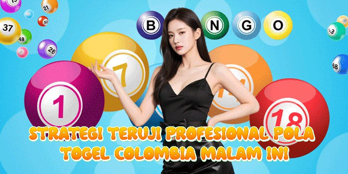 Strategi Teruji Profesional Pola Togel Colombia Malam Ini
