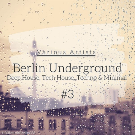 VA   Berlin Underground Deep House, Tech House, Techno & Minimal #3 (2020)