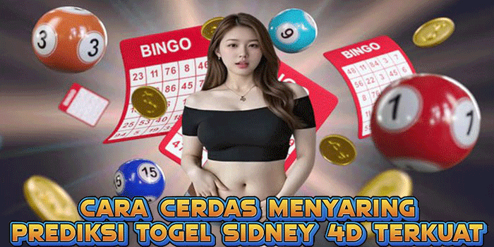Cara Cerdas Menyaring Prediksi Togel Sidney 4D Terkuat