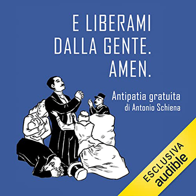 Antonio Schiena - E liberami dalla gente. Amen (2022) (mp3 - 128 kbps)