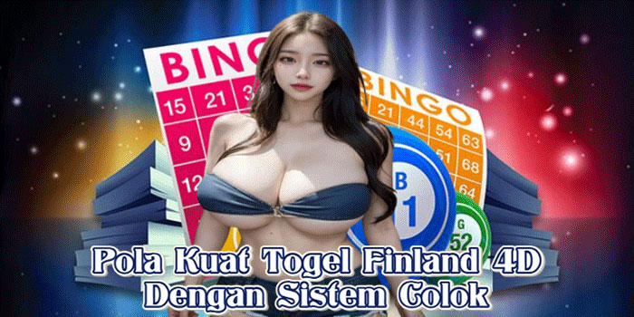 Pola Kuat Togel Finland 4D Dengan Sistem Colok