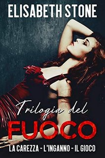 Elisabeth Stone - Trilogia del fuoco completa (2019)