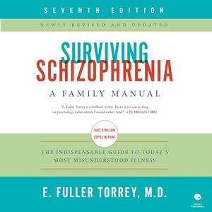 Surviving Schizophrenia: A Family Manual, 7th Edition [Audiobook]
