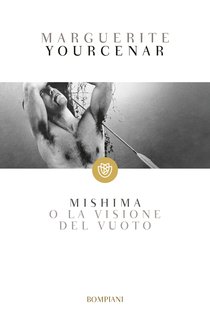 Marguerite Yourcenar - Mishima o La visione del vuoto (2024)