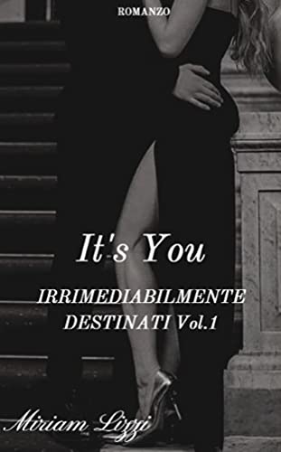 Miriam Lizzi – It’s You: Irrimediabilmente destinati Vol.1 (2021)