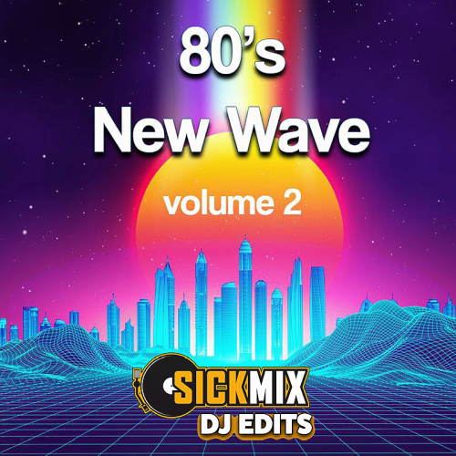 SickMix - New Wave Edits Vol. 2 (2024)
