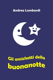 Andrea Lombardi - Gli amichetti della buonanotte (2023)